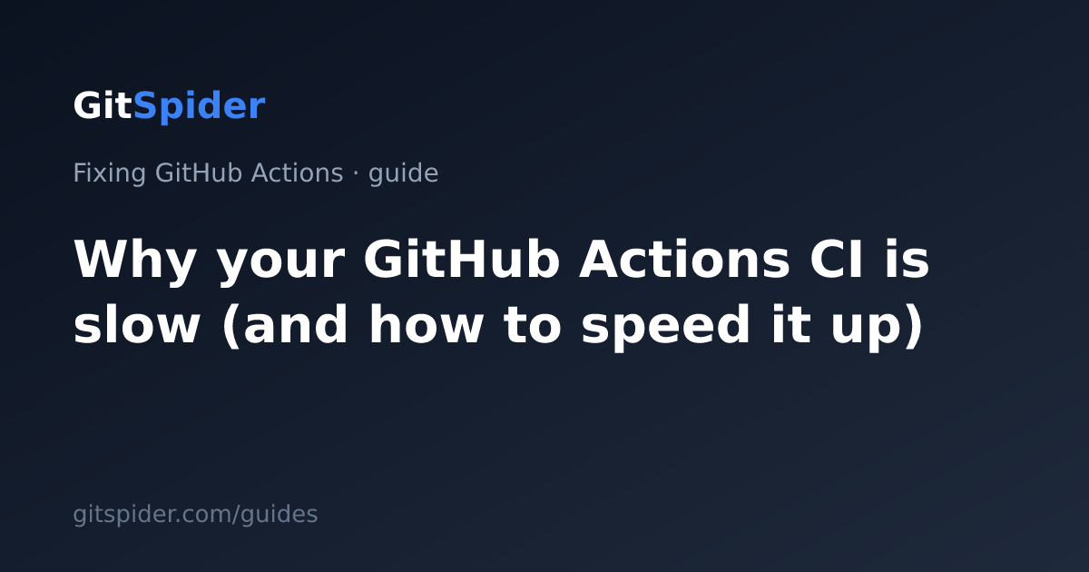 Why your GitHub Actions CI is slow (and how to speed it up) · GitSpider